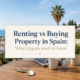 Renting vs Buying Property in Spain: What Expats Need to Know